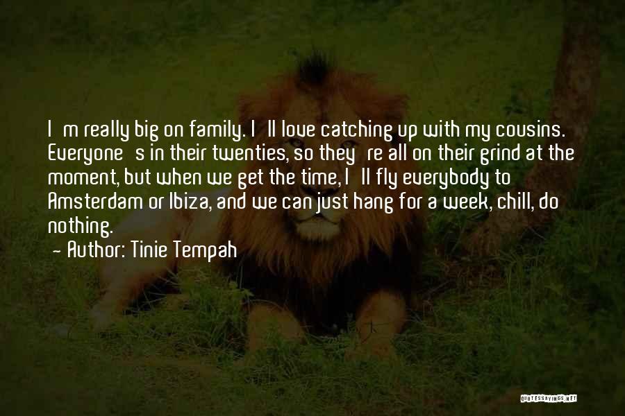 Cousin And Family Quotes By Tinie Tempah