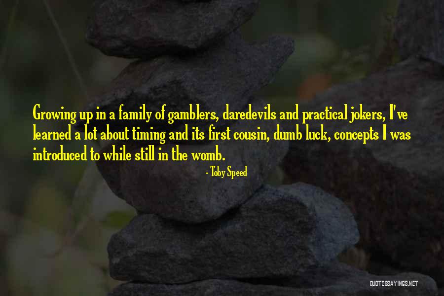 Cousin And Family Quotes By Toby Speed