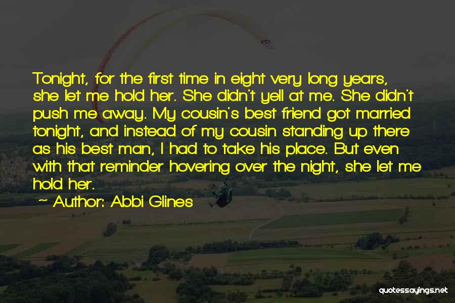 Cousin And Friend Quotes By Abbi Glines