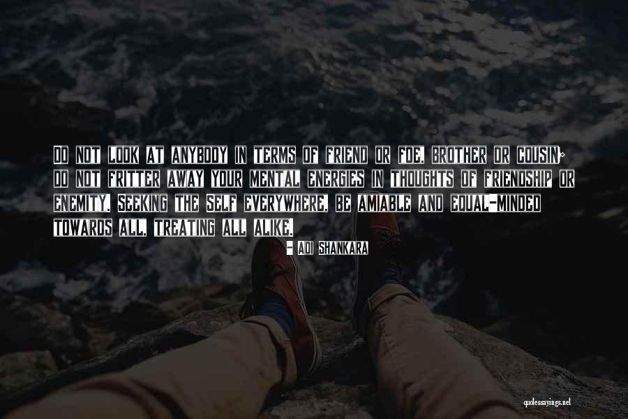 Cousin And Friend Quotes By Adi Shankara Cousin And Friend Quotes By Adi Shankara