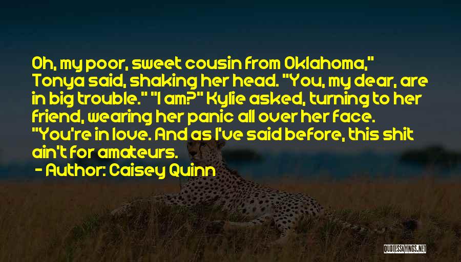 Cousin And Friend Quotes By Caisey Quinn