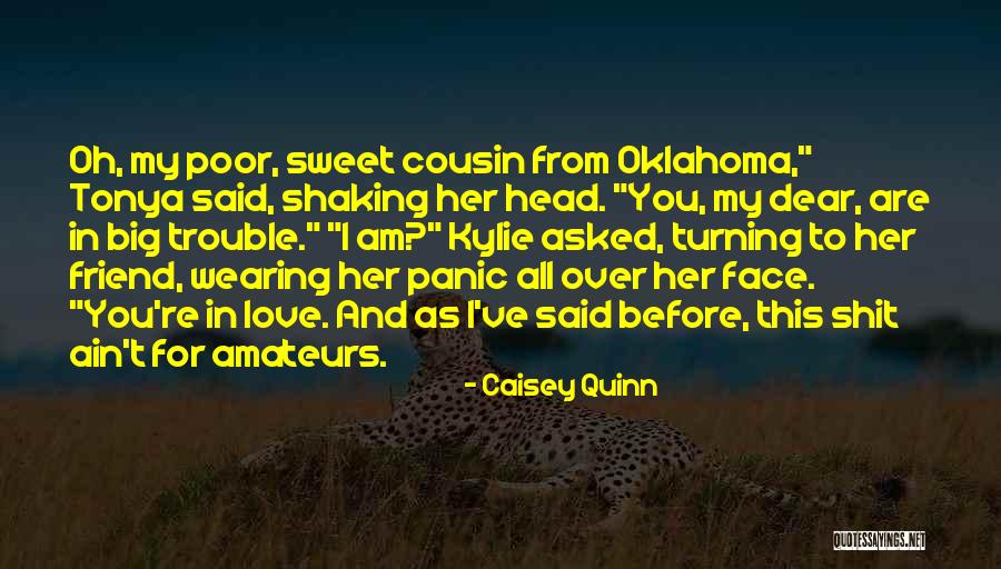 Cousin And Friend Quotes By Caisey Quinn