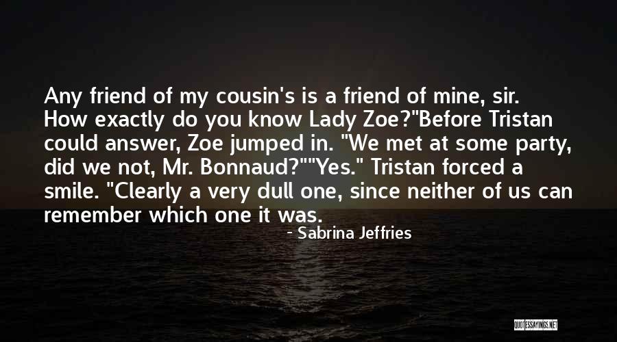 Cousin And Friend Quotes By Sabrina Jeffries Cousin And Friend Quotes By Sabrina Jeffries