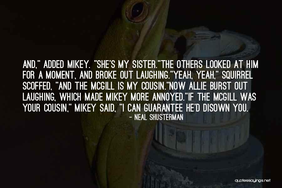 Cousin And Sister Quotes By Neal Shusterman