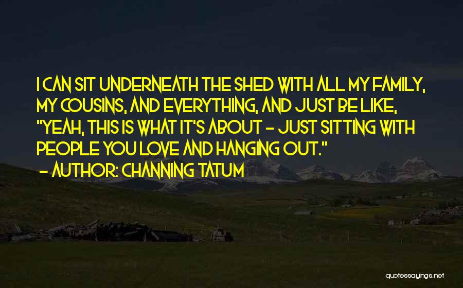 Cousins In Love With Each Other Quotes By Channing Tatum