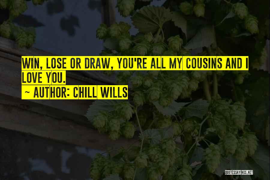 Cousins In Love With Each Other Quotes By Chill Wills