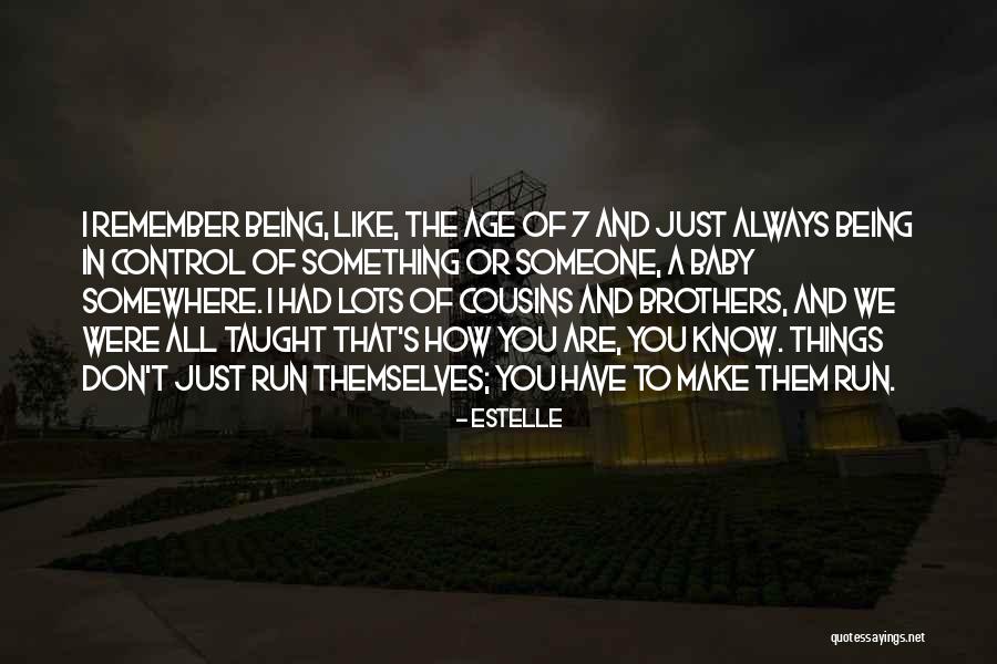 Cousins Like Brothers Quotes By Estelle Cousins Like Brothers Quotes By Estelle