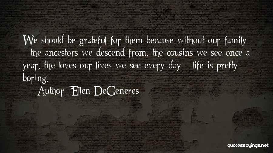 Cousins Love Quotes By Ellen DeGeneres