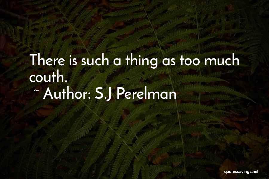 Couth Quotes By S.J Perelman