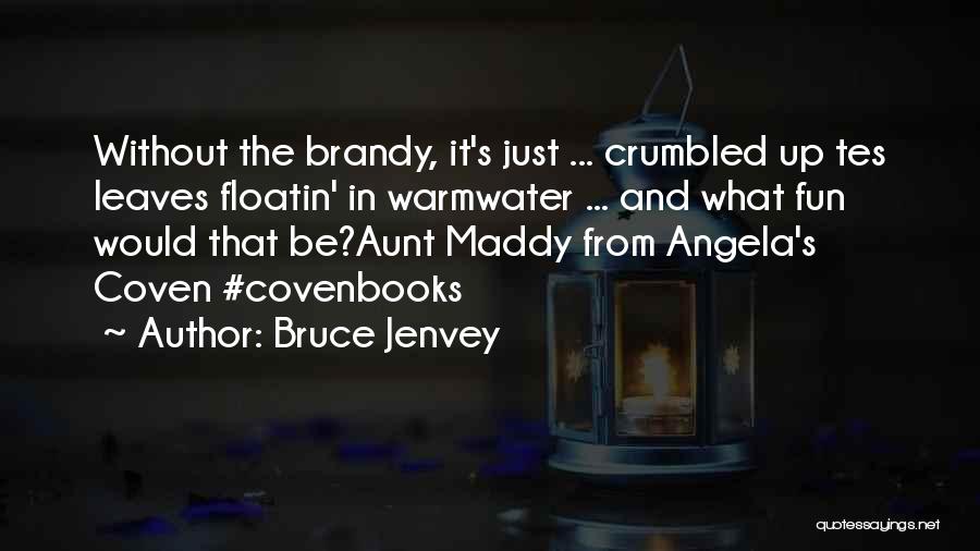 Coven Best Quotes By Bruce Jenvey