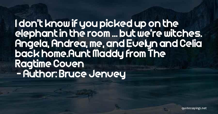 Coven Best Quotes By Bruce Jenvey