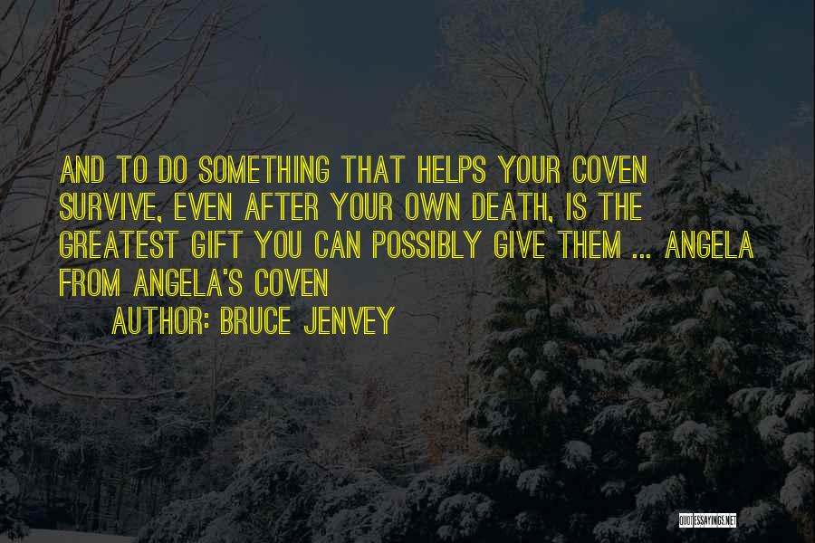 Coven Quotes By Bruce Jenvey