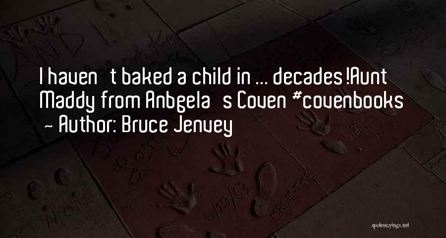 Coven Quotes By Bruce Jenvey