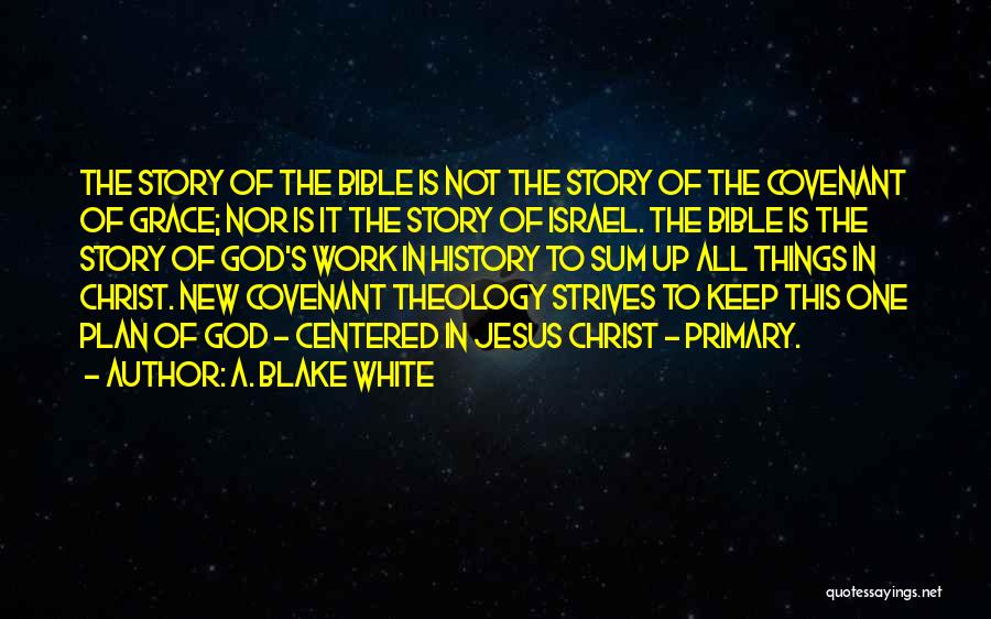 Covenant Theology Quotes By A. Blake White