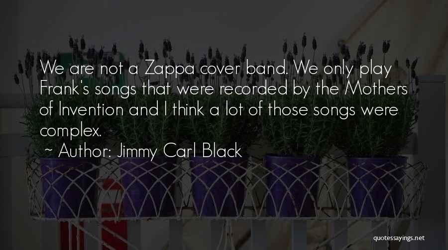 Cover Songs Quotes By Jimmy Carl Black
