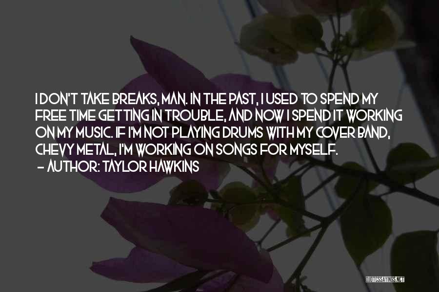 Cover Songs Quotes By Taylor Hawkins