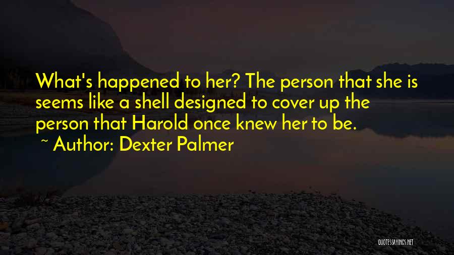 Cover Up Quotes By Dexter Palmer