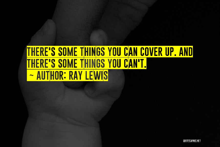 Cover Ups Quotes By Ray Lewis