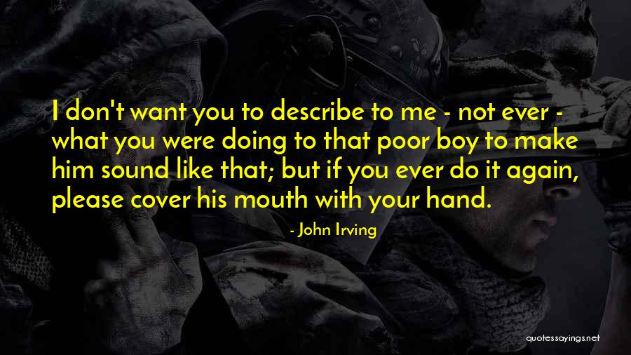 Cover Your Mouth Quotes By John Irving Cover Your Mouth Quotes By John Irving