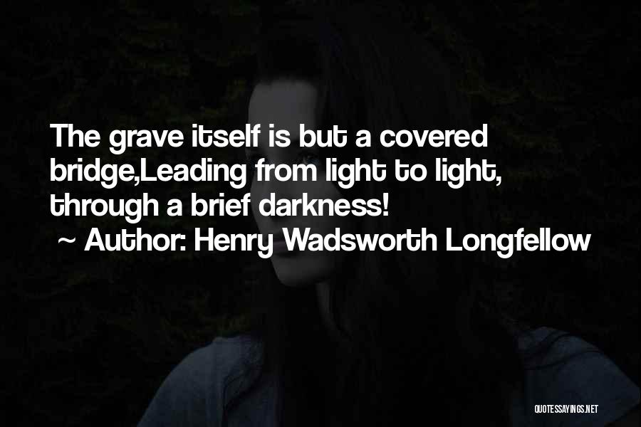 Covered Bridge Quotes By Henry Wadsworth Longfellow