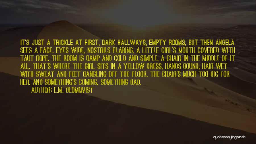 Covered Eyes Quotes By E.M. Blomqvist