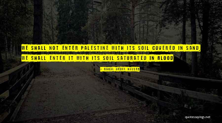 Covered In Blood Quotes By Gamal Abdel Nasser Covered In Blood Quotes By Gamal Abdel Nasser