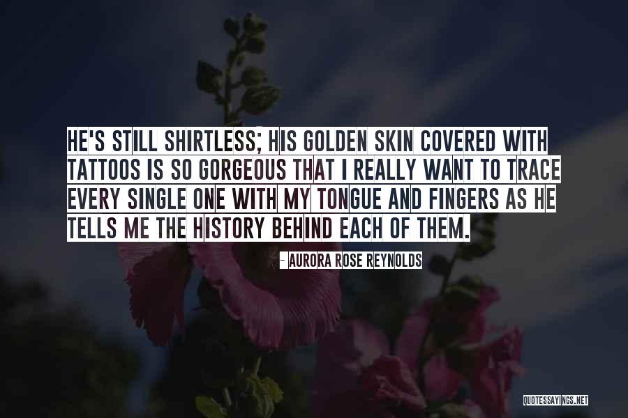Covered In Tattoos Quotes By Aurora Rose Reynolds Covered In Tattoos Quotes By Aurora Rose Reynolds