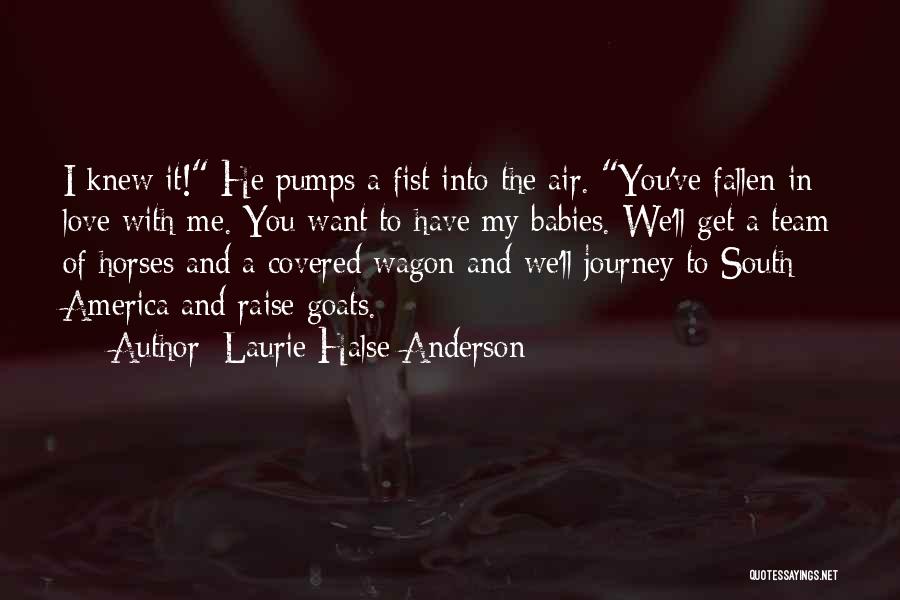 Covered Wagon Quotes By Laurie Halse Anderson