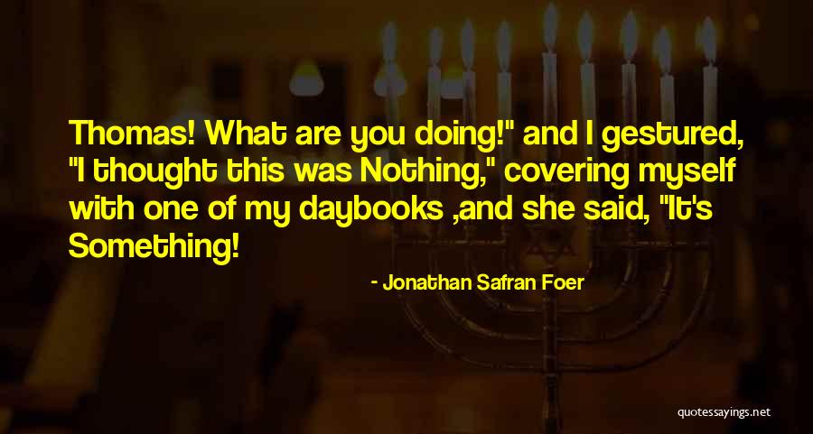 Covering It Quotes By Jonathan Safran Foer Covering It Quotes By Jonathan Safran Foer