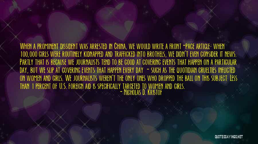 Covering It Quotes By Nicholas D. Kristof Covering It Quotes By Nicholas D. Kristof