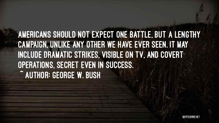 Covert Operations Quotes By George W. Bush