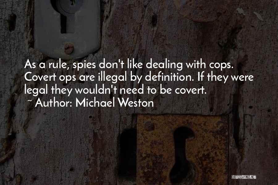 Covert Ops Quotes By Michael Weston