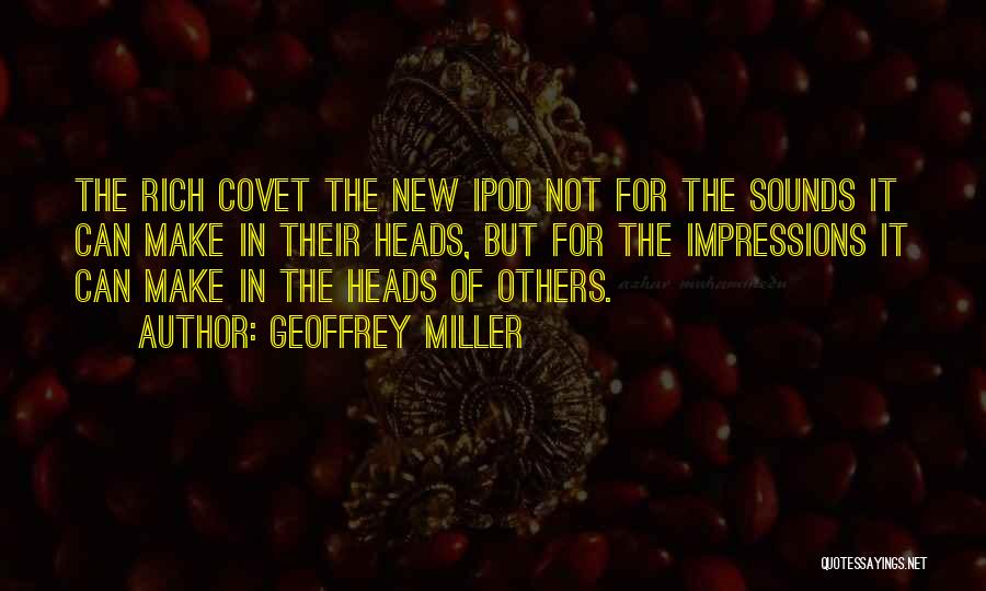 Covet Quotes By Geoffrey Miller