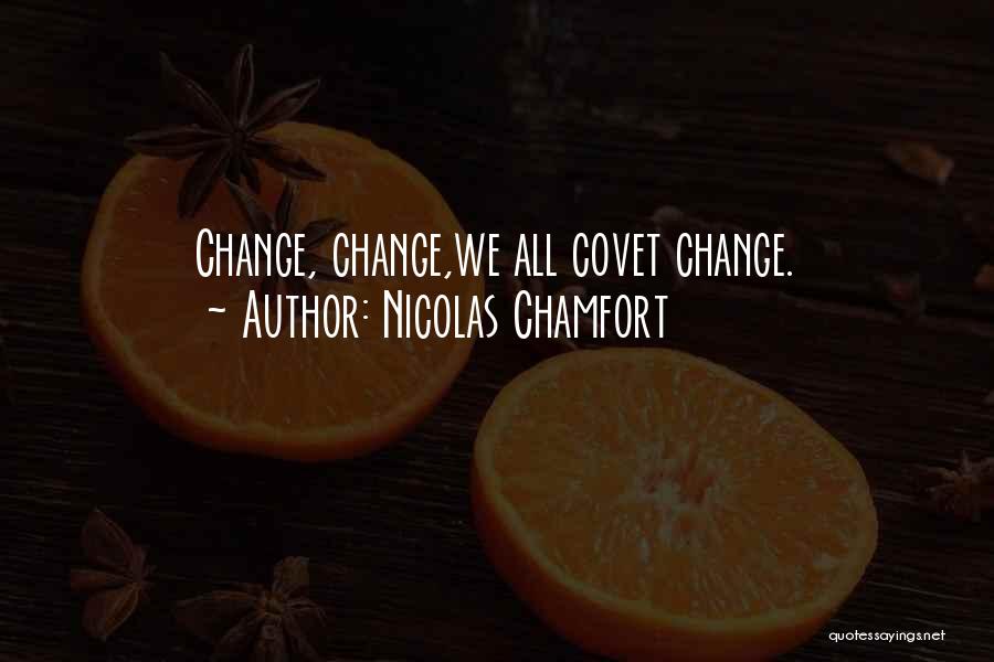 Covet Quotes By Nicolas Chamfort