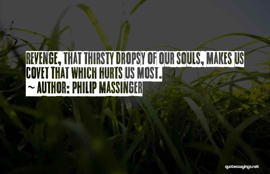 Covet Quotes By Philip Massinger