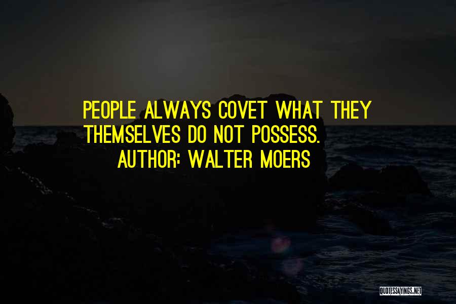 Covet Quotes By Walter Moers