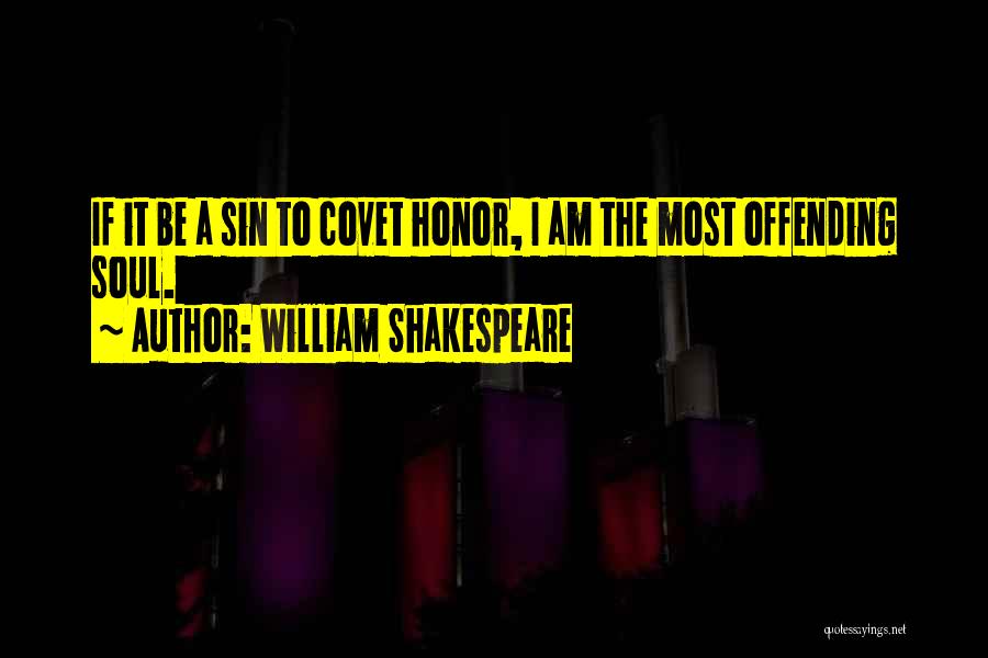 Covet Quotes By William Shakespeare