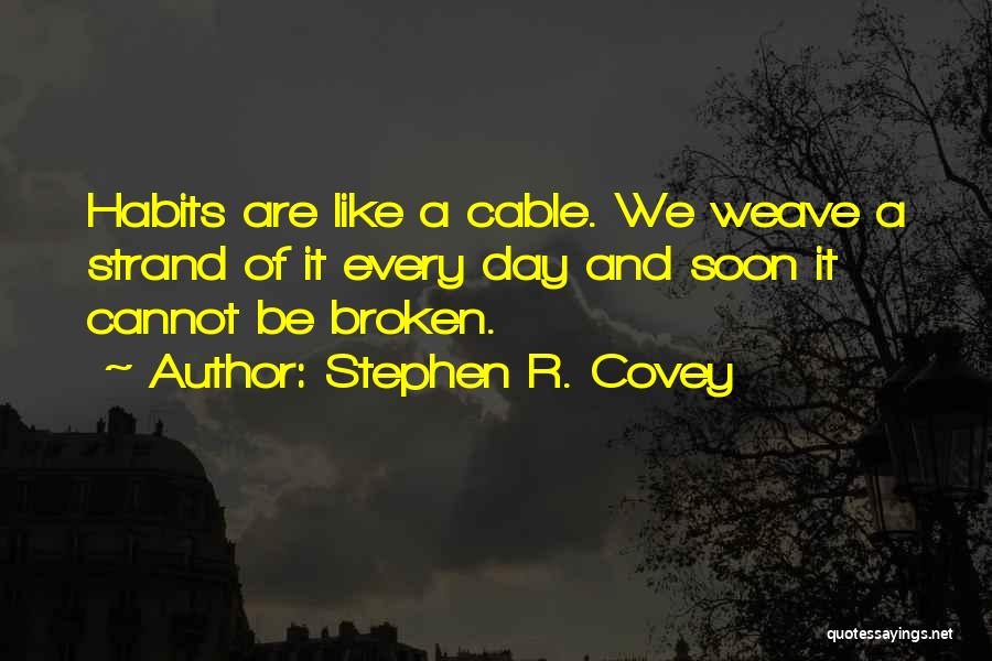 Covey 7 Habits Quotes By Stephen R. Covey
