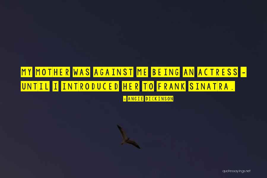 Covrigii Ingrasa Quotes By Angie Dickinson Covrigii Ingrasa Quotes By Angie Dickinson