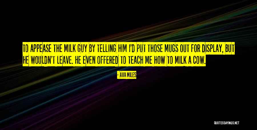 Cow Milk Quotes By Ava Miles Cow Milk Quotes By Ava Miles