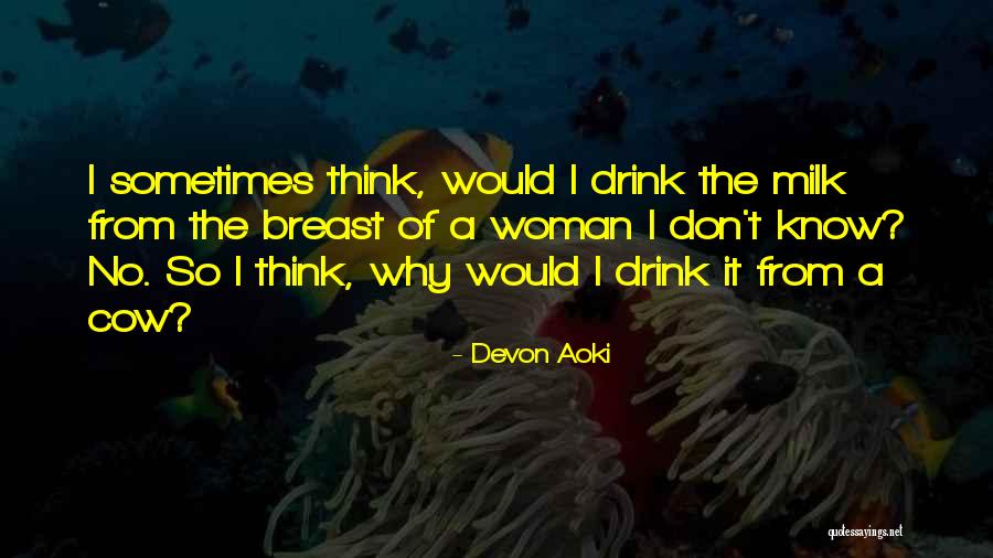 Cow Milk Quotes By Devon Aoki Cow Milk Quotes By Devon Aoki