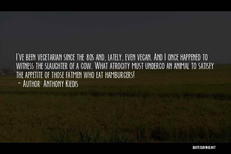 Cow Slaughter Quotes By Anthony Kiedis