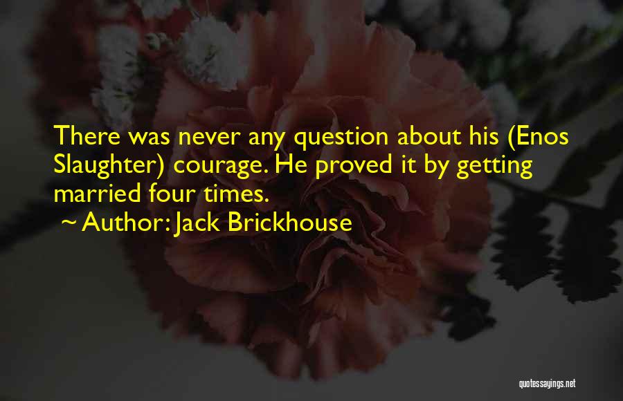 Cow Slaughter Quotes By Jack Brickhouse