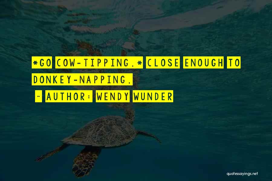 Cow Tipping Quotes By Wendy Wunder
