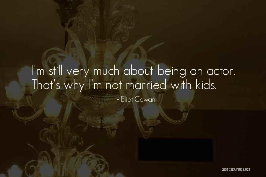 Cowan Quotes By Elliot Cowan Cowan Quotes By Elliot Cowan