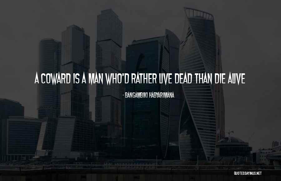 Coward And Attitude Quotes By Bangambiki Habyarimana Coward And Attitude Quotes By Bangambiki Habyarimana