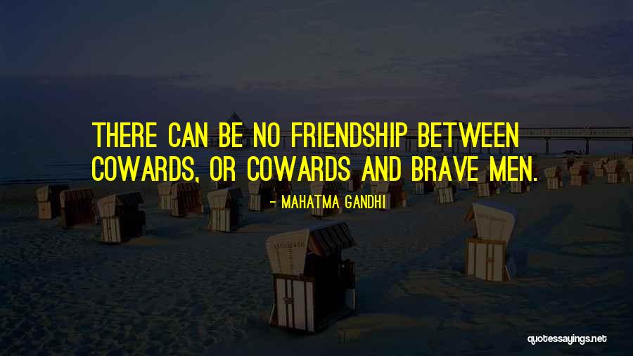Coward And Brave Quotes By Mahatma Gandhi Coward And Brave Quotes By Mahatma Gandhi