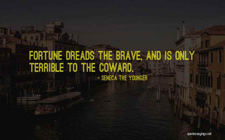 Coward And Brave Quotes By Seneca The Younger Coward And Brave Quotes By Seneca The Younger
