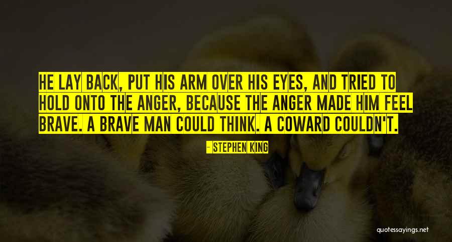 Coward And Brave Quotes By Stephen King Coward And Brave Quotes By Stephen King