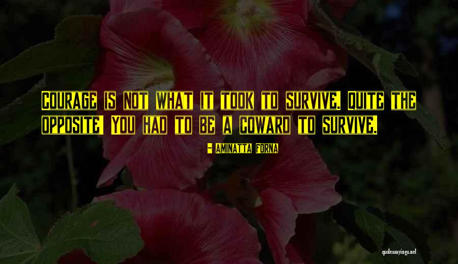 Coward Courage Quotes By Aminatta Forna Coward Courage Quotes By Aminatta Forna